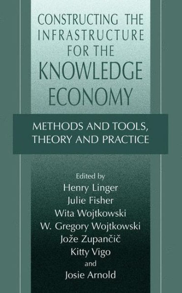 Constructing the Infrastructure for the Knowledge Economy: Methods and Tools, Theory and Practice / Edition 1