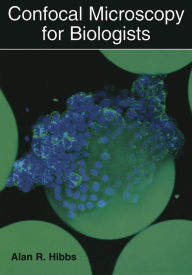 Title: Confocal Microscopy for Biologists, Author: Alan R. Hibbs