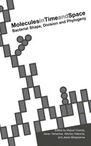 Title: Molecules in Time and Space: Bacterial Shape, Division and Phylogeny / Edition 1, Author: Miguel Vicente