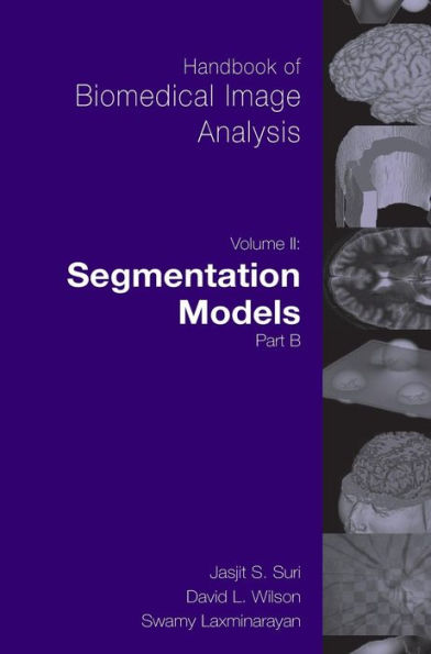 Handbook of Biomedical Image Analysis: Volume 2: Segmentation Models Part B