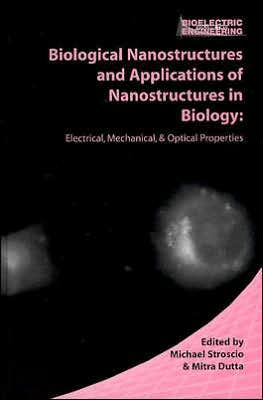 Biological Nanostructures and Applications of Nanostructures in Biology: Electrical, Mechanical