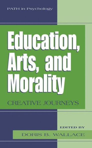 Education, Arts, and Morality: Creative Journeys / Edition 1