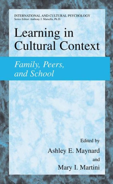 Learning in Cultural Context: Family, Peers, and School / Edition 1