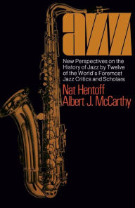 Title: Jazz: New Perspectives on the History of Jazz by Twelve of the World's Foremost Jazz Critics and Scholars, Author: Nat Hentoff