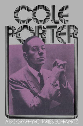 Cole Porter A Biography By Charles Schwartz Paperback Barnes Noble