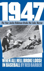 Title: 1947: When All Hell Broke Loose In Baseball, Author: Red Barber