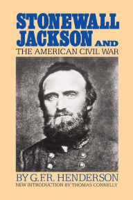 Title: Stonewall Jackson And The American Civil War, Author: G. F. R. Henderson