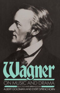 Title: Wagner On Music And Drama, Author: Albert Goldman