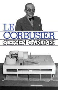Title: Le Corbusier, Author: Stephen Gardiner