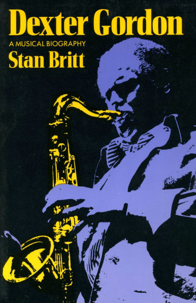 Dexter Gordon: A Musical Biography