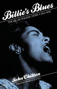 Title: Billie's Blues: The Billie Holiday Story, 1933-1959, Author: John Chilton