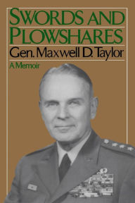 Title: Swords And Plowshares: A Memoir, Author: Maxwell D. Taylor