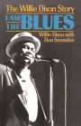 I Am The Blues: The Willie Dixon Story