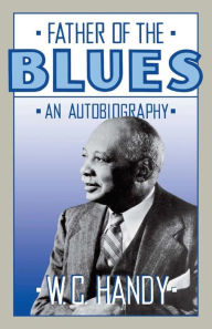 Title: Father Of The Blues: An Autobiography, Author: W. C. Handy