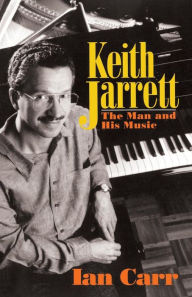 Title: Keith Jarrett: The Man And His Music, Author: Ian Carr