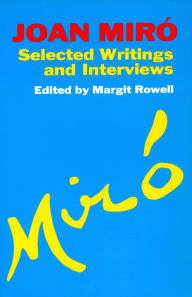 Title: Joan Miro: Selected Writings and Interviews, Author: Margit Rowell