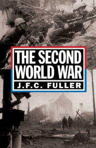 Title: The Second World War, 1939-45: A Strategical And Tactical History, Author: J. F. C. Fuller