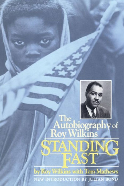Standing Fast: The Autobiography Of Roy Wilkins