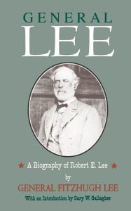 Title: General Lee: A Biography of Robert E. Lee, Author: Fitzhugh Lee