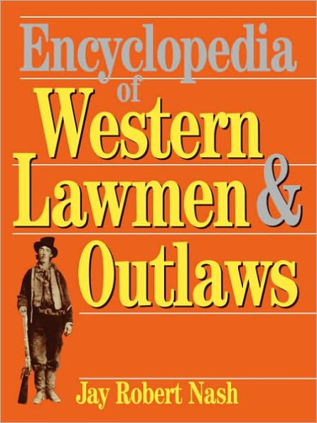 Encyclopedia Of Western Lawmen and Outlaws