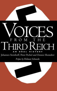 Title: Voices From The Third Reich: An Oral History, Author: Johannes Steinhoff