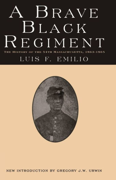 A Brave Black Regiment: the History of Fifty-Fourth Regiment Massachusetts Volunteer Infantry, 1863-1865