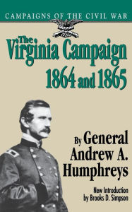 Title: The Virginia Campaign, 1864 And 1865, Author: Andrew A. Humphreys