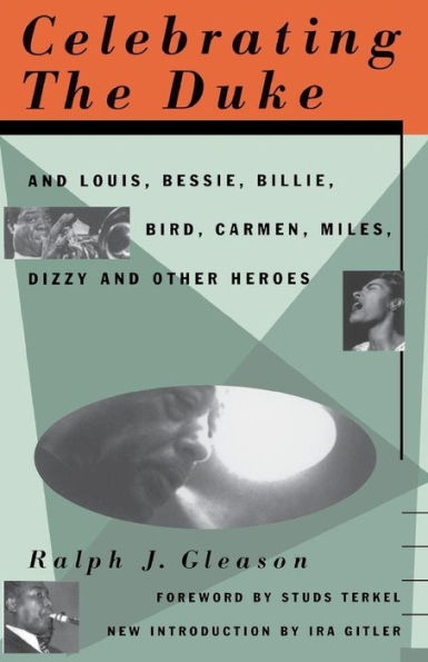 Celebrating The Duke: And Louis, Bessie, Billie, Bird, Carmen, Miles, Dizzy And Other Heroes