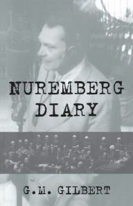 Title: Nuremberg Diary, Author: G. M. Gilbert