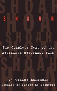Title: Shoah: The Complete Text Of The Acclaimed Holocaust Film, Author: Claude Lanzmann
