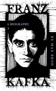 Title: Franz Kafka: A Biography, Author: Max Brod