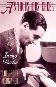 Title: As Thousands Cheer: The Life Of Irving Berlin, Author: Laurence Bergreen