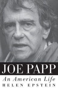 Title: Joe Papp: An American Life, Author: Helen Epstein