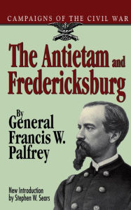 Title: The Antietam And Fredericksburg, Author: Francis W. Palfrey