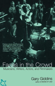 Title: Faces In The Crowd: Musicians, Writers, Actors, And Filmmakers, Author: Gary Giddins