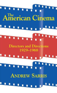 Title: The American Cinema: Directors and Directions, 1929-1968, Author: Andrew Sarris