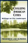 Civilizing American Cities: Writings On City Landscapes