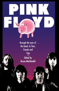 Title: Pink Floyd: Through The Eyes Of The Band, Its Fans, Friends, And Foes, Author: Bruno Macdonald