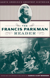 Title: The Francis Parkman Reader, Author: Samuel Eliot Morison