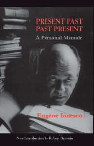 Title: Present Past Past Present: A Personal Memoir, Author: Eugene Ionesco