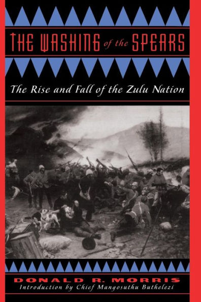 The Washing Of The Spears: The Rise And Fall Of The Zulu Nation