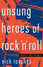 Unsung Heroes of Rock 'n' Roll: The Birth of Rock in the Wild Years before Elvis