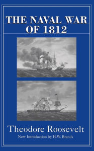 Title: The Naval War Of 1812, Author: Theodore Roosevelt