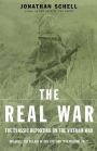 The Real War: The Classic Reporting on the Vietnam War