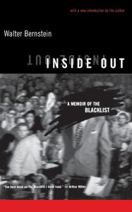 Title: Inside Out: A Memoir Of The Blacklist, Author: Walter Bernstein