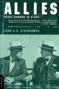 Title: Allies: Pearl Harbor to D-Day, Author: John S. D. Eisenhower
