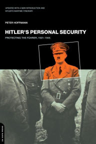 Title: Hitler's Personal Security: Protecting The Fuhrer 1921-1945, Author: Peter Hoffmann