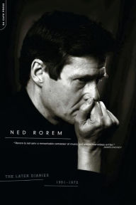 Title: The Later Diaries Of Ned Rorem: 1961-1972, Author: Ned Rorem