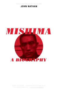 Title: Mishima: A Biography, Author: John Nathan