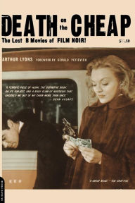 Title: Death On The Cheap: The Lost B Movies Of Film Noir, Author: Arthur Lyons